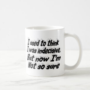 Indecisive Funny Quote black typography Coffee Mug