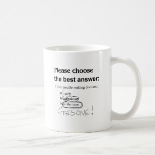 Indecisive - Trouble Making Decisions Coffee Mug