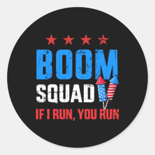 Independence Day 4th Of July Boom Squad If I Run Y Classic Round Sticker