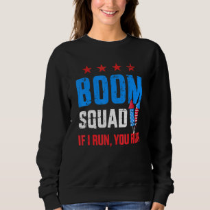 Independence Day 4th Of July Boom Squad If I Run Y Sweatshirt