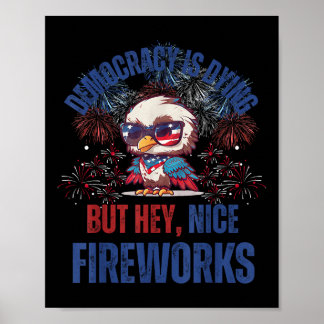 Independence Day Irony Democracy Is Dying Funny Us Poster