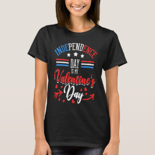 Independence Day Is My Valentine's Day Lover Coupl T-Shirt