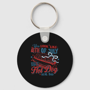 Independence day you look like the 4th of july  keychain