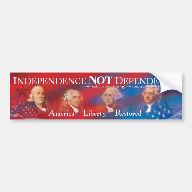 Independence NOT Dependence Bumper Sticker (Front)