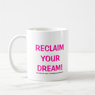Independent Moms Reclaim Your Dream! Mugs! Coffee Mug