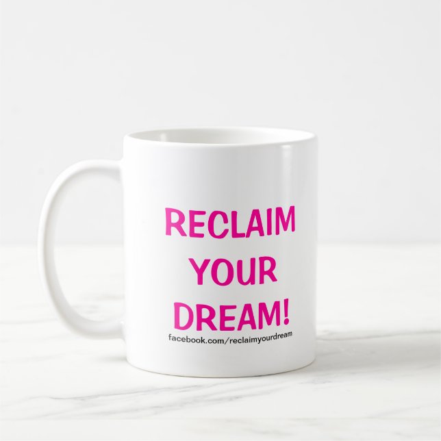 Independent Moms Reclaim Your Dream! Mugs! Coffee Mug (Left)