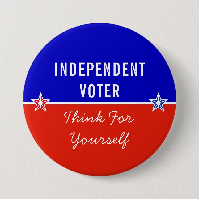 Independent Voter Think For Yourself 3 Inch Round Button (Front)