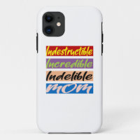 Indestructible, Incredible, Indelible Mom