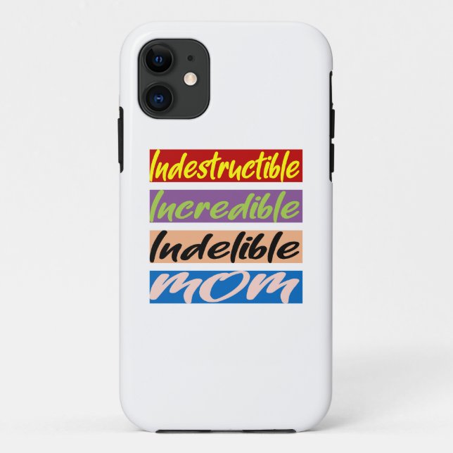Indestructible, Incredible, Indelible Mom Case-Mate iPhone Case (Back)