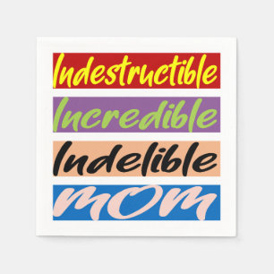 Indestructible, Incredible, Indelible Mom Napkin