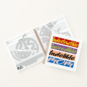 Indestructible, Incredible, Indelible Mom Notebook