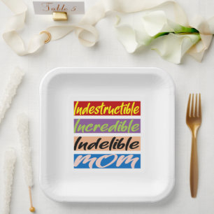 Indestructible, Incredible, Indelible Mom Paper Plate