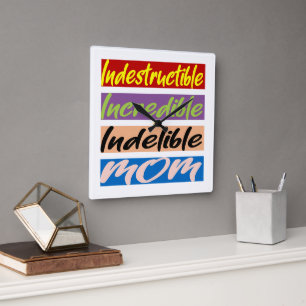 Indestructible, Incredible, Indelible Mom Square Wall Clock