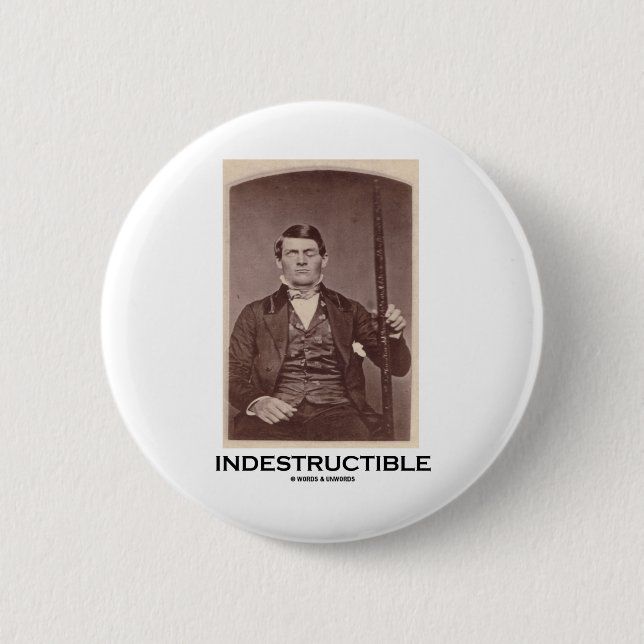 Indestructible (Phineas Gauge) 2 Inch Round Button (Front)