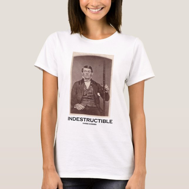 Indestructible (Phineas Gauge) T-Shirt (Front)
