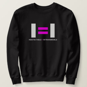Indetectable es igual a Intransmisible VIH Sweatshirt
