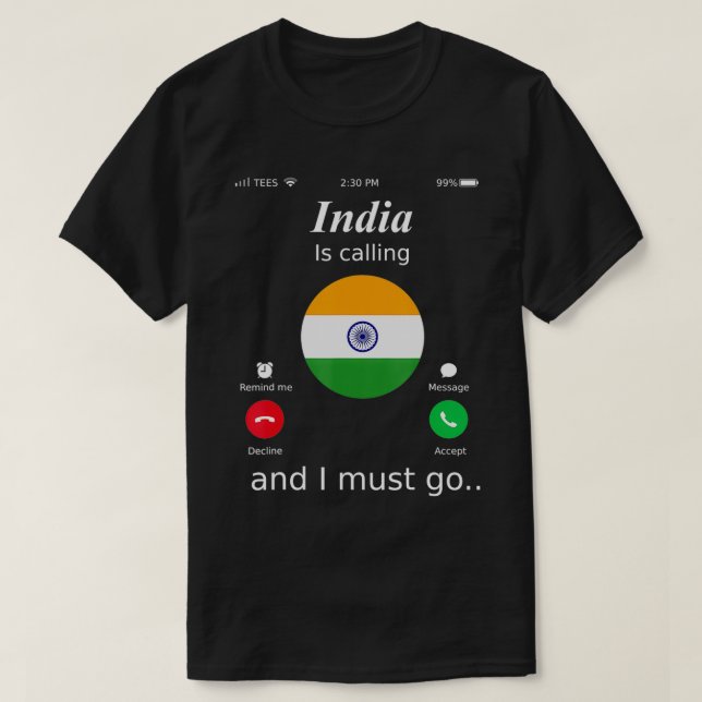 India Is Calling and I Must Go India Flag shirt  (Design Front)
