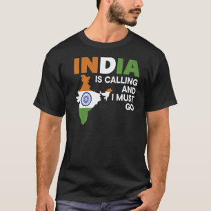 India Is Calling And I Must Go Republic Day Indian T-Shirt