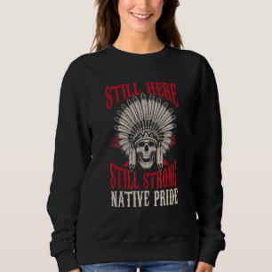 Indian Strong Native Pride Native American Sweatshirt