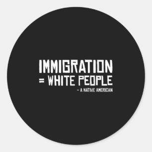 Indian Tribe Immigrants White People Native Americ Classic Round Sticker