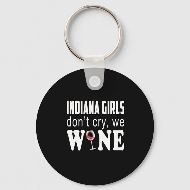 Indiana Girls Dont Cry We Wine Lover Gift Keychain (Front)