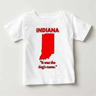 Indiana - It Was The Dog's Name Baby T-Shirt