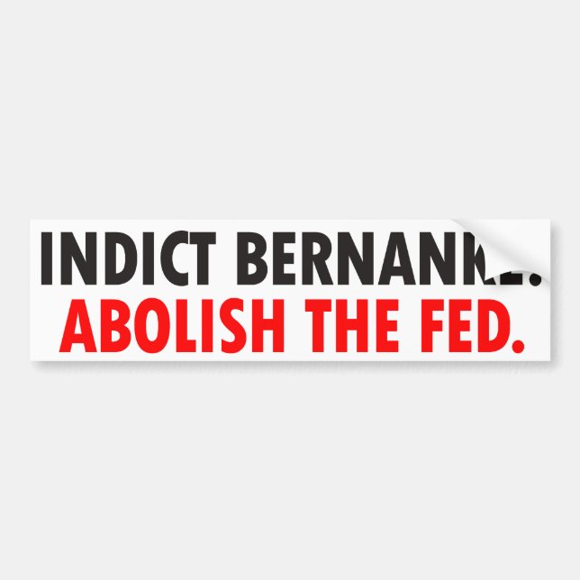 Indict Bernanke Bumper Sticker (Front)