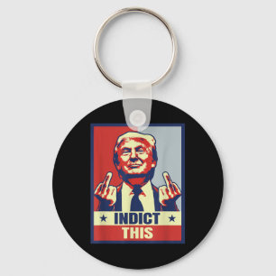 Indict This, Funny Trump Shirts 2024  Keychain
