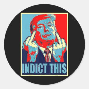 Indict This Political Arrest For Republican Funny  Classic Round Sticker