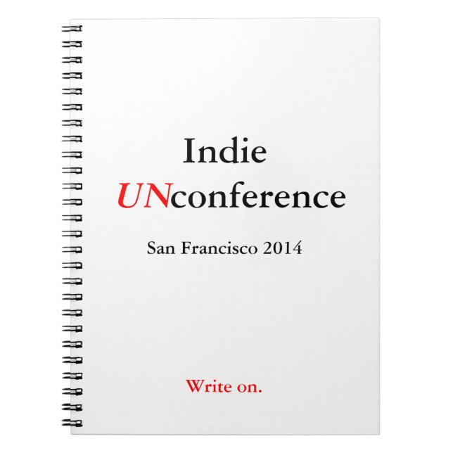 Indie UnConference Spiral Notebook - Write on. (Front)