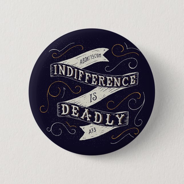 Indifference is Deadly | Abort73.com 2 Inch Round Button (Front)