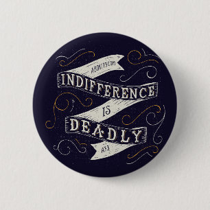 Indifference is Deadly   Abort73.com 2 Inch Round Button