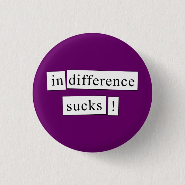 indifference sucks! 1 inch round button (Front)
