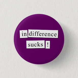 indifference sucks! 1 inch round button