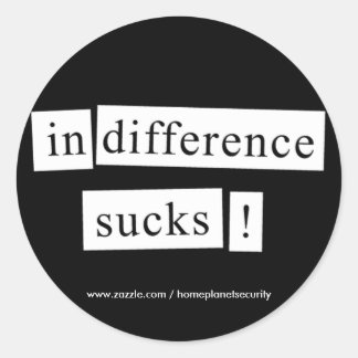 indifference sucks! classic round sticker