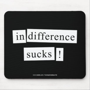 indifference sucks! mouse pad