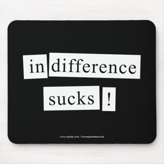 indifference sucks! mouse pad (Front)