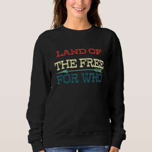 Indigenous Land Of The Free Arrow For Who Sweatshirt