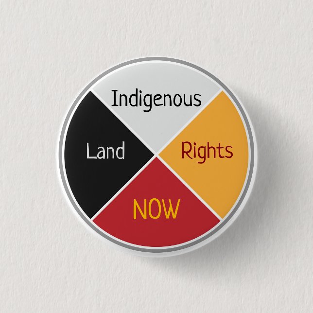 Indigenous Land Rights Now 1 Inch Round Button (Front)