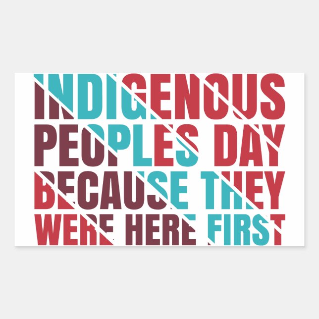 Indigenous Peoples Day Because They Were Here 1st Sticker (Front)
