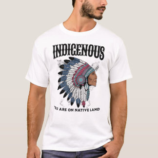 Indigenous YOU ARE ON NATIVE LAND  T-Shirt