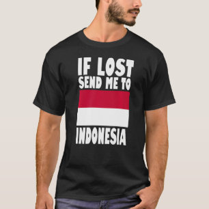 Indonesia Flag Design If lost send me to Indonesi T-Shirt