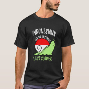 Indonesians Can Do Anything Just Slower Indonesia T-Shirt
