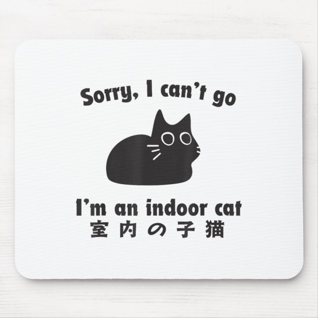 Indoor Cat Excuse Funny Kitten Im Staying Home  Mouse Pad (Front)