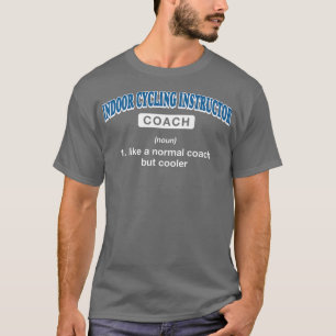 Indoor Cycling Coach Definition Funny Indoor Bike  T-Shirt