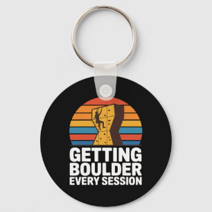 Indoor Rock Climbing Quote Getting Boulder Every C Keychain