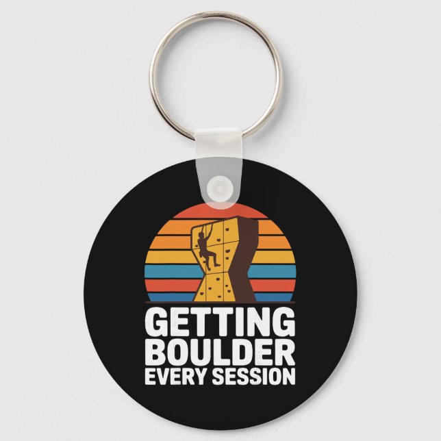 Indoor Rock Climbing Quote Getting Boulder Every C Keychain (Front)