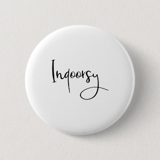 Indoorsy Script Funny  2 Inch Round Button