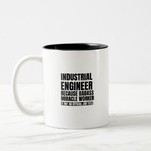 Industrial engineer because badass miracle worker Two-Tone coffee mug