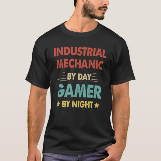 Industrial Mechanic By Day Gamer By Night  1 T-Shirt